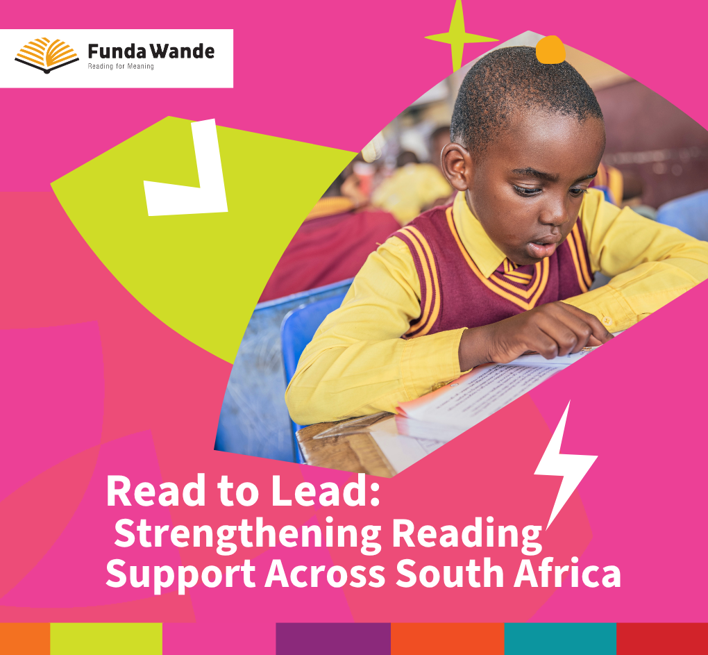 Funda Wande is supporting the Department of Basic Education’s Read to Lead campaign, a national effort to improve reading across South Africa.